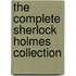The Complete Sherlock Holmes Collection