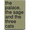 The Palace, The Sage And The Three Cats by Dr.K.S. Nogorani