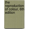 The Reproduction of Colour, 6th Edition door Dr Robert Hunt