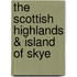 The Scottish Highlands & Island of Skye