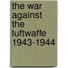 The War Against the Luftwaffe 1943-1944 door Fastpencil Premiere