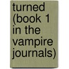 Turned (Book 1 in the Vampire Journals) door Morgan Rice