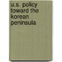U.S. Policy Toward The Korean Peninsula