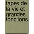 Tapes De La Vie Et Grandes Fonctions