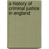 A History of Criminal Justice in England door John Hostettler