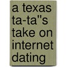 A Texas Ta-Ta''s Take on Internet Dating door Penny Mahon