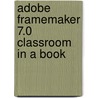 Adobe FrameMaker 7.0 Classroom in a Book door Steven Neuberg