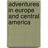 Adventures in Europe and Central America by Dennis Owen Cleasby