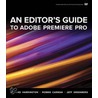 An Editor''s Guide to Adobe Premiere Pro by Robbie Carman