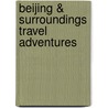 Beijing & Surroundings Travel Adventures door Simon Foster