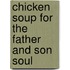 Chicken Soup for the Father and Son Soul