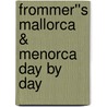 Frommer''s Mallorca & Menorca Day By Day door Neil Edward Schlecht
