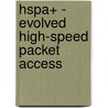 Hspa+ - Evolved High-speed Packet Access door Kevin Roebuck