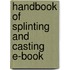 Handbook Of Splinting And Casting E-Book