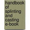 Handbook Of Splinting And Casting E-Book by Stephen R. Thompson