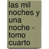 Las Mil Noches Y Una Noche - Tomo Cuarto door Zhiqiang An