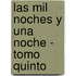 Las Mil Noches Y Una Noche - Tomo Quinto