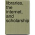 Libraries, the Internet, and Scholarship