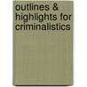 Outlines & Highlights For Criminalistics by Richard Saferstein