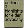 Outlines & Highlights For Elder Advocacy by Ruth Huber