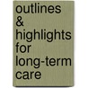 Outlines & Highlights For Long-Term Care door Dr John Pratt