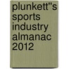 Plunkett''s Sports Industry Almanac 2012 by Jack W. Plunkett