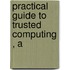 Practical Guide To Trusted Computing , A