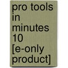 Pro Tools In Minutes 10 [e-only Product] door Lorne Bregitzer