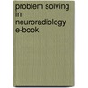 Problem Solving In Neuroradiology E-Book door Thomas P. Naidich