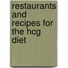 Restaurants And Recipes For The Hcg Diet door Richard Lipman M.D