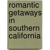 Romantic Getaways in Southern California by Don Young