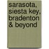 Sarasota, Siesta Key, Bradenton & Beyond