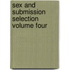 Sex and Submission Selection Volume Four door Onbekend