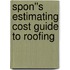 Spon''s Estimating Cost Guide to Roofing