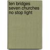 Ten Bridges Seven Churches No Stop Light door Rodney Earl Andrews