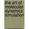 The Art Of Molecular Dynamics Simulation door D.C. Rapaport