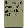The Frugal Woman''s Guide to a Rich Life door Stacia Ragolia
