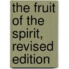 The Fruit Of The Spirit, Revised Edition door Donald Gee