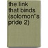 The Link that Binds (Solomon''s Pride 2)