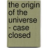 The Origin of the Universe - Case Closed door Tim Scapillato