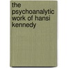 The Psychoanalytic Work of Hansi Kennedy door Jill Miller