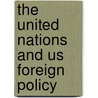The United Nations And Us Foreign Policy by Brian Frederking