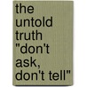 The Untold Truth "Don't Ask, Don't Tell" door Howard DeWitt Linson