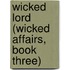 Wicked Lord (Wicked Affairs, Book Three)