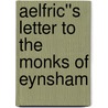 Aelfric''s Letter To The Monks Of Eynsham by Jones Christopher a.