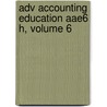 Adv Accounting Education Aae6 H, Volume 6 by Harvey Schwartz