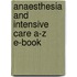 Anaesthesia And Intensive Care A-Z E-Book