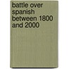 Battle over Spanish between 1800 and 2000 door Onbekend