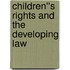 Children''s Rights and the Developing Law