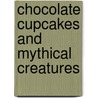 Chocolate Cupcakes And Mythical Creatures door Diane Walker